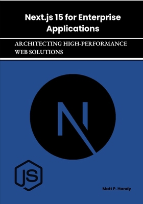 Next.js 15 for Enterprise Applications: Archite... B0DWKP15LW Book Cover