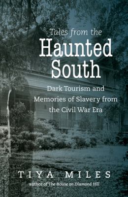 Tales from the Haunted South: Dark Tourism and ... 1469626330 Book Cover