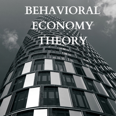 Explaining Behavioral Economy Theory 9357902252 Book Cover