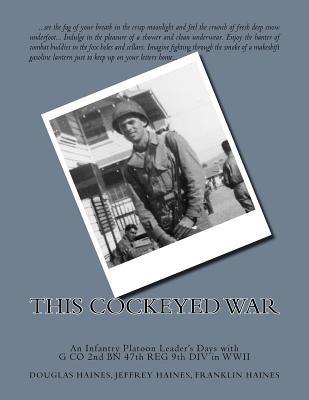 This Cockeyed War: An Infantry Platoon Leader's... 1720865922 Book Cover