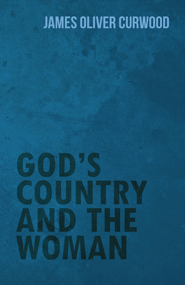 God's Country and the Woman 1473325676 Book Cover