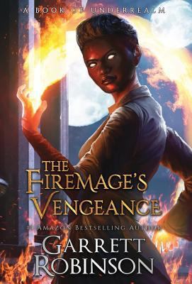 The Firemage's Vengeance: A Book of Underrealm 1941076440 Book Cover