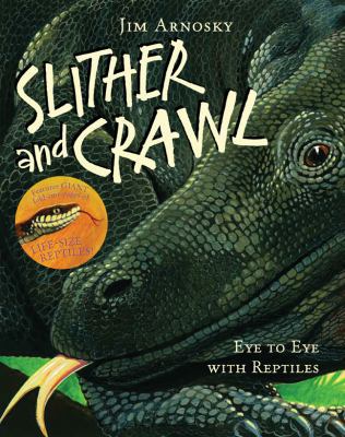 Slither and Crawl: Eye to Eye with Reptiles 1402739869 Book Cover