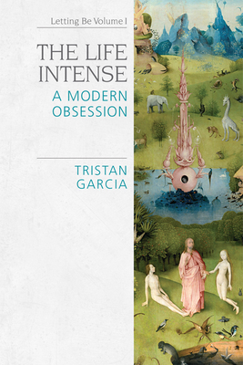 The Life Intense: A Modern Obsession 1474437125 Book Cover
