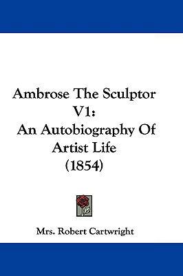 Ambrose the Sculptor V1: An Autobiography of Ar... 1104695421 Book Cover