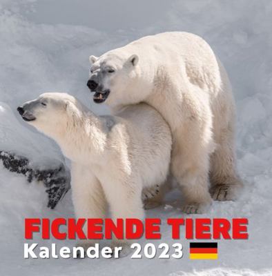 Fickende Tiere Kalender 2023: Lustiges Kalender 2023 Geschenk für Tierliebhaber: Erwachsene, Frauen, Männer, Freundin, Liebende, Ehemann, Ehefrau, ... Valentinstag, Weihnachten 1957381086 Book Cover