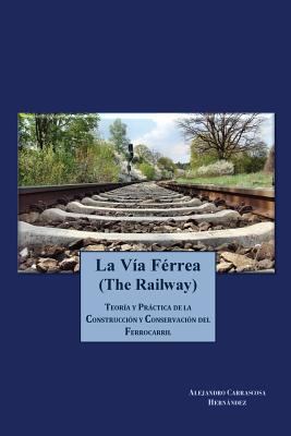 La via Ferrea (The Railway): Teoría y práctica ... [Spanish] 1500682535 Book Cover