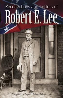 Recollections and Letters of Robert E. Lee 0486461823 Book Cover