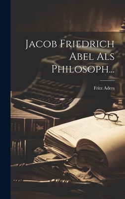 Jacob Friedrich Abel als Philosoph... [German] 1020577924 Book Cover