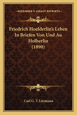 Friedrich Hoelderlin's Leben In Briefen Von Und... 1164652605 Book Cover