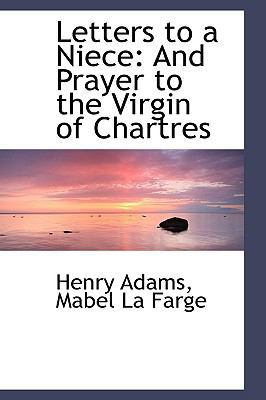 Letters to a Niece: And Prayer to the Virgin of... 1103944770 Book Cover