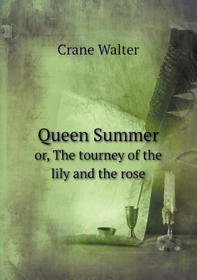 Queen Summer or, The tourney of the lily and th... 5518611595 Book Cover