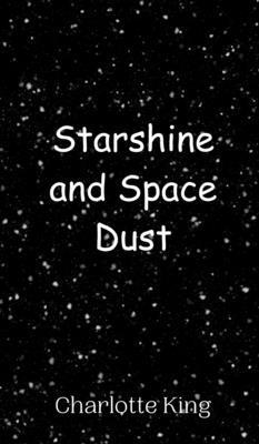 Starshine and Space Dust 9908011308 Book Cover
