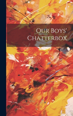 Our Boys' Chatterbox 1021089230 Book Cover