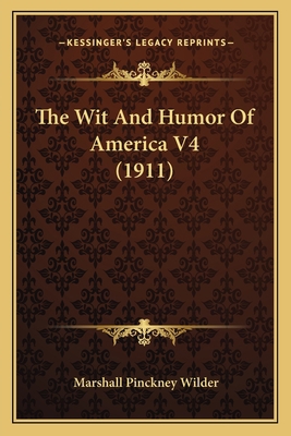The Wit And Humor Of America V4 (1911) 1165913461 Book Cover