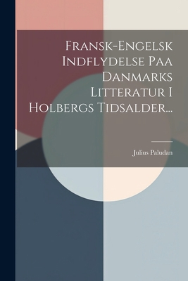 Fransk-engelsk Indflydelse Paa Danmarks Littera... [Danish] 1022401475 Book Cover