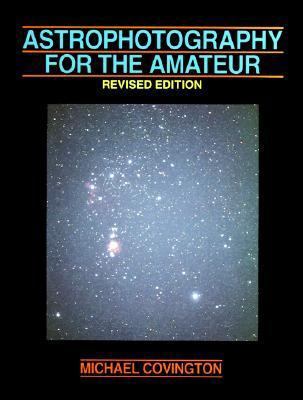 Astrophotography for the Amateur 0521409845 Book Cover