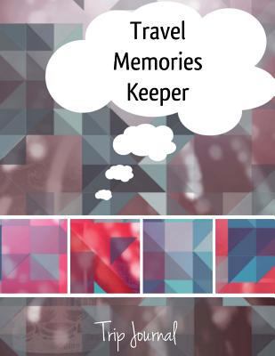 Travel Memories Keeper Trip Journal: For Childr... 1548093629 Book Cover