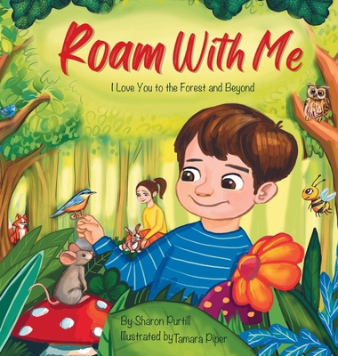 Roam With Me: I Love You to the Forest and Beyo... 199046954X Book Cover