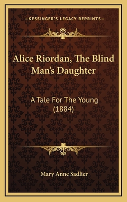 Alice Riordan, The Blind Man's Daughter: A Tale... 1166526569 Book Cover