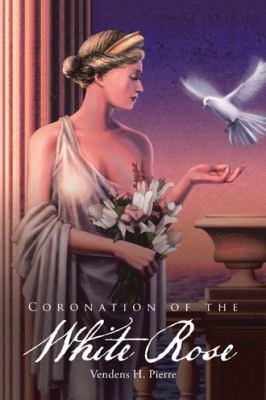 Coronation of the White Rose 1524698482 Book Cover