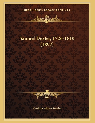 Samuel Dexter, 1726-1810 (1892) 1166907414 Book Cover