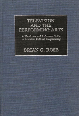 Television and the Performing Arts: A Handbook ... 0313241597 Book Cover