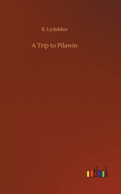 A Trip to Pilawin 375243418X Book Cover