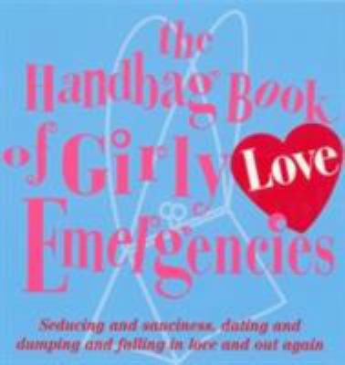 The Handbag Book of Girly Love Emergencies 0091889073 Book Cover
