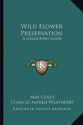 Wild Flower Preservation: A Collector's Guide 116377491X Book Cover