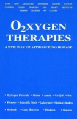 O2xygen Therapies: A New Way of Approaching Dis... 0962052701 Book Cover