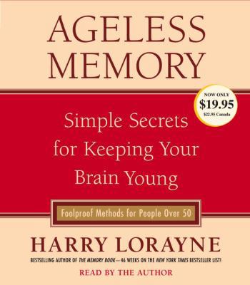 Ageless Memory: Simple Secrets for Keeping Your... 0739328913 Book Cover