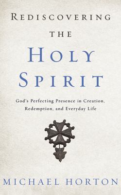 Rediscovering the Holy Spirit: God's Perfecting... 1536616621 Book Cover