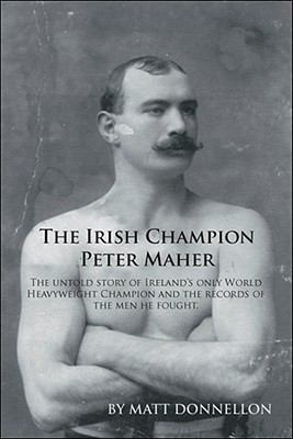 The Irish Champion Peter Maher: The Untold Stor... 1425156894 Book Cover