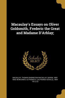 Macaulay's Essays on Oliver Goldsmith, Frederic... 1374112437 Book Cover