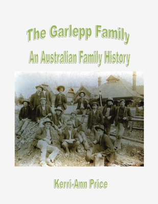 The Garlepp Family: An Australian Family History 0648617823 Book Cover