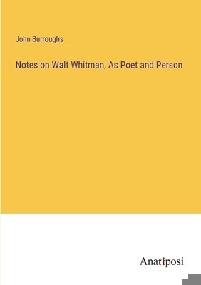 Notes on Walt Whitman, As Poet and Person 3382136228 Book Cover