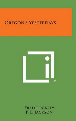 Oregon's Yesterdays 1258821893 Book Cover