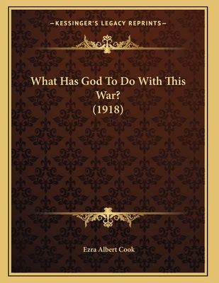 What Has God To Do With This War? (1918) 1167163850 Book Cover