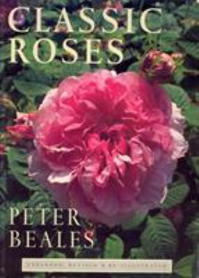 Classic Roses: An Illustrated Encyclopaedia and... 1860463037 Book Cover