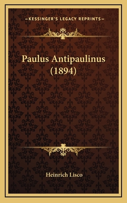 Paulus Antipaulinus (1894) [German] 1167271769 Book Cover