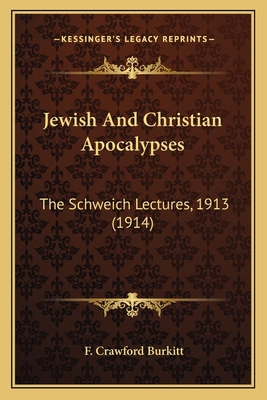 Jewish And Christian Apocalypses: The Schweich ... 116400137X Book Cover