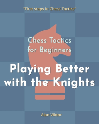 Chess Tactics for Beginners, Playing Better wit... B09Y861WWC Book Cover