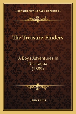 The Treasure-Finders: A Boy's Adventures In Nic... 1163975737 Book Cover