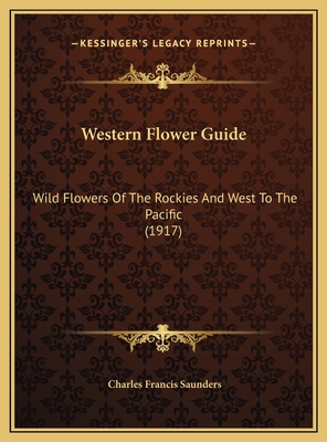 Western Flower Guide: Wild Flowers Of The Rocki... 1169759386 Book Cover