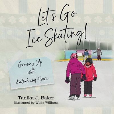 Let's Go Ice Skating!: Growing Up with Kaliah a... 0228862795 Book Cover