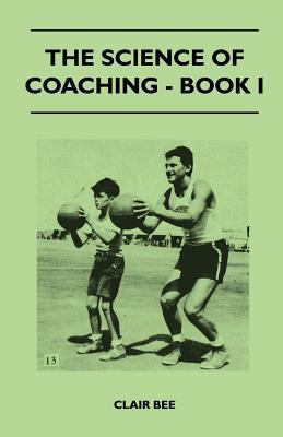 The Science of Coaching - Book I 1446527328 Book Cover