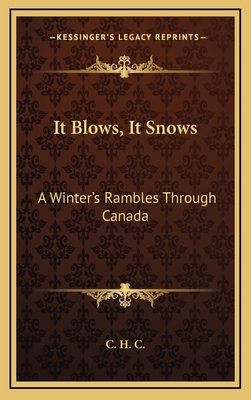 It Blows, It Snows: A Winter's Rambles Through ... 1163514926 Book Cover