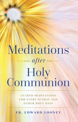 Meditations After Holy Communion: Guided Medita... 164413344X Book Cover
