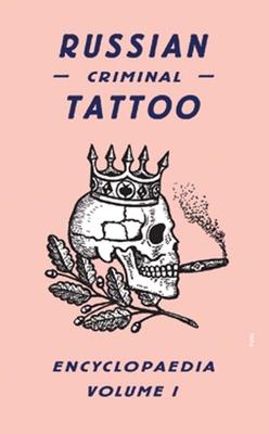Russian Criminal Tattoo Encyclopaedia, Volume 1 0955862078 Book Cover